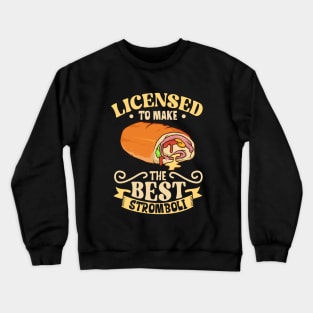 Licensed to make the best Stromboli Crewneck Sweatshirt